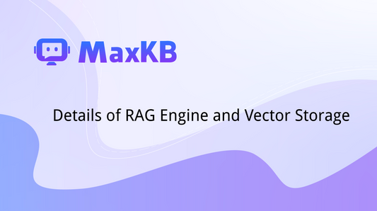 Implementation Details of MaxKB's RAG Engine and Vector Storage