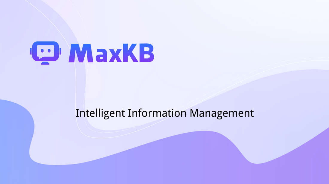 Knowledge Bases Explained: Why MaxKB Represents the Future of Intelligent Information Management